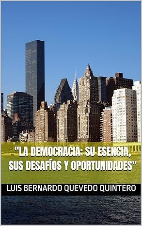 La Democracia: Su esencia, sus desafíos y oportunidades