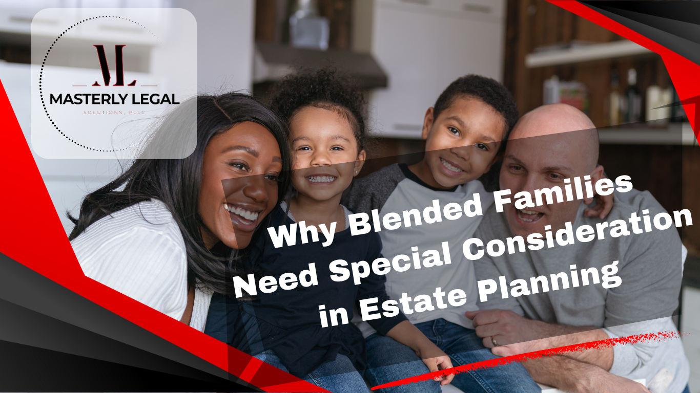 Why Blended Families Need Special Consideration in Estate Planning