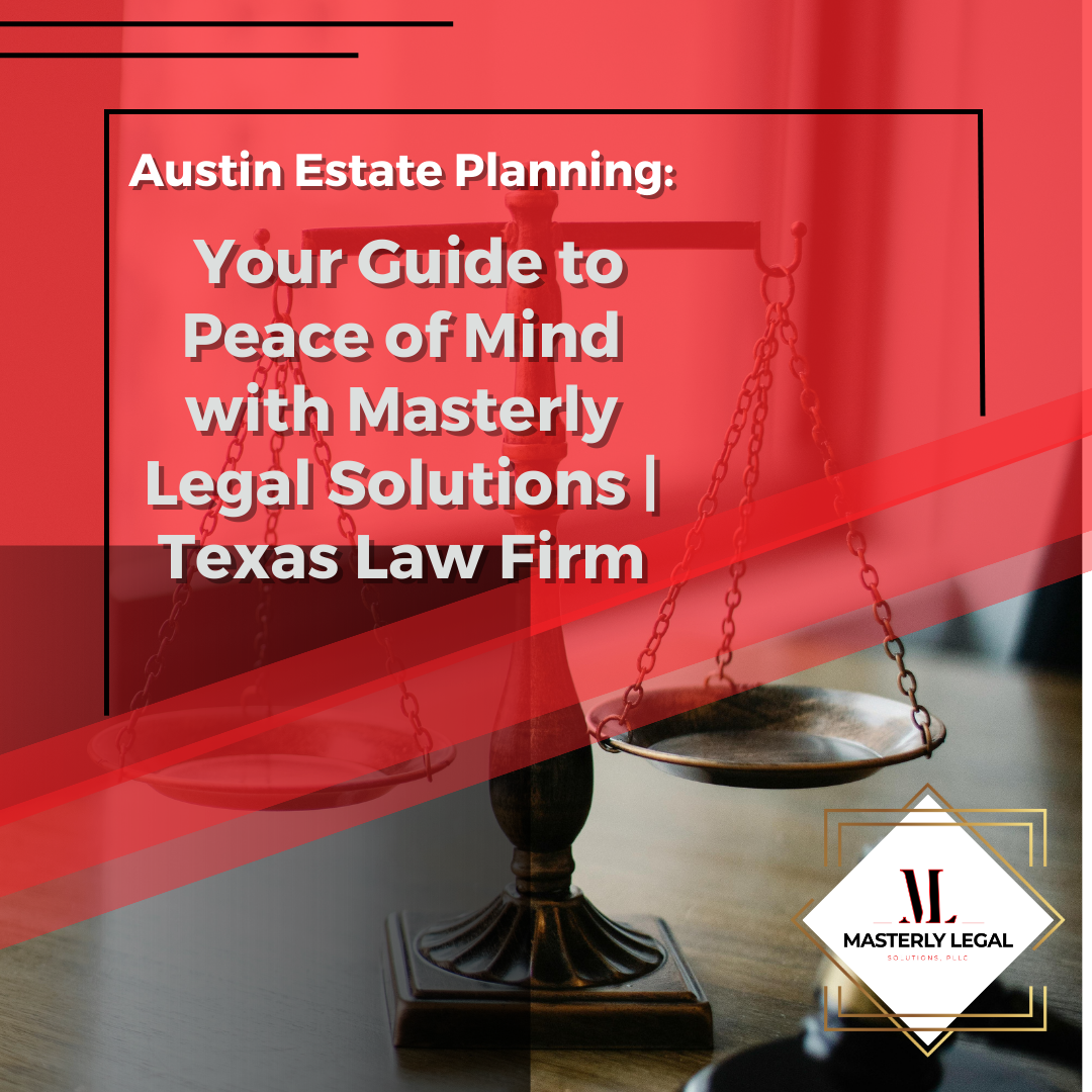Austin Estate Planning Guide | Masterly Legal Solutions