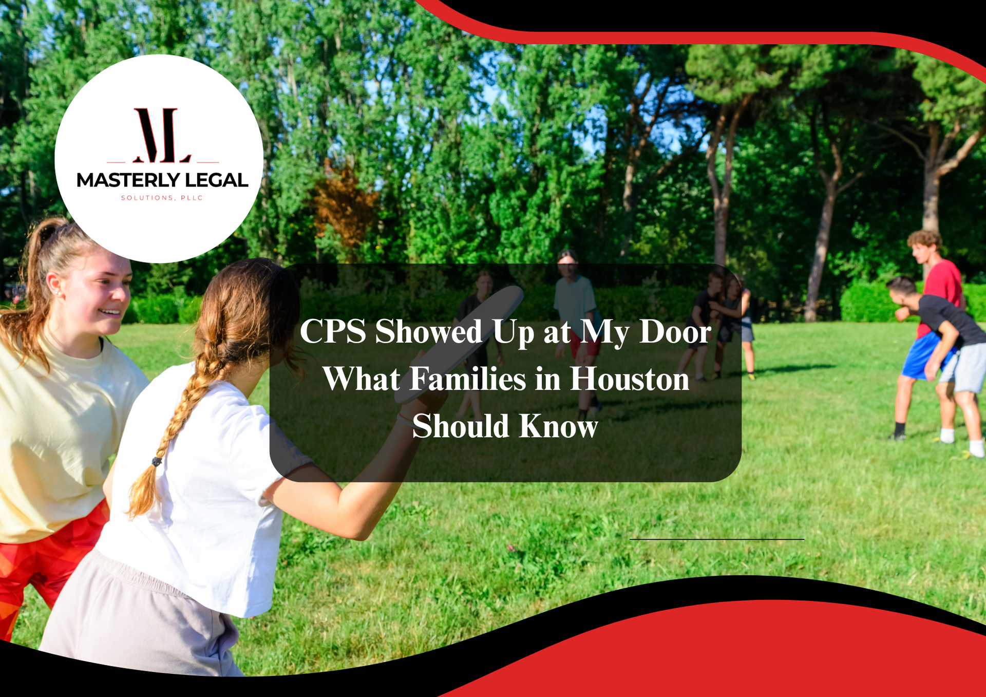 Houston CPS attorney helping parents during a CPS investigation.