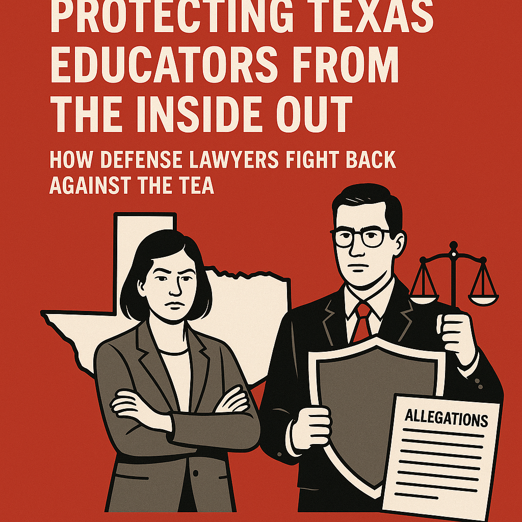 Promotional graphic with a red background and bold white text reading “Protecting Texas Educators From the Inside Out: How Defense Lawyers Fight Back Against the TEA.” An illustration shows a serious female educator standing in front of the Texas state outline, next to a male defense lawyer holding a shield, scales of justice, and a document labeled “Allegations.