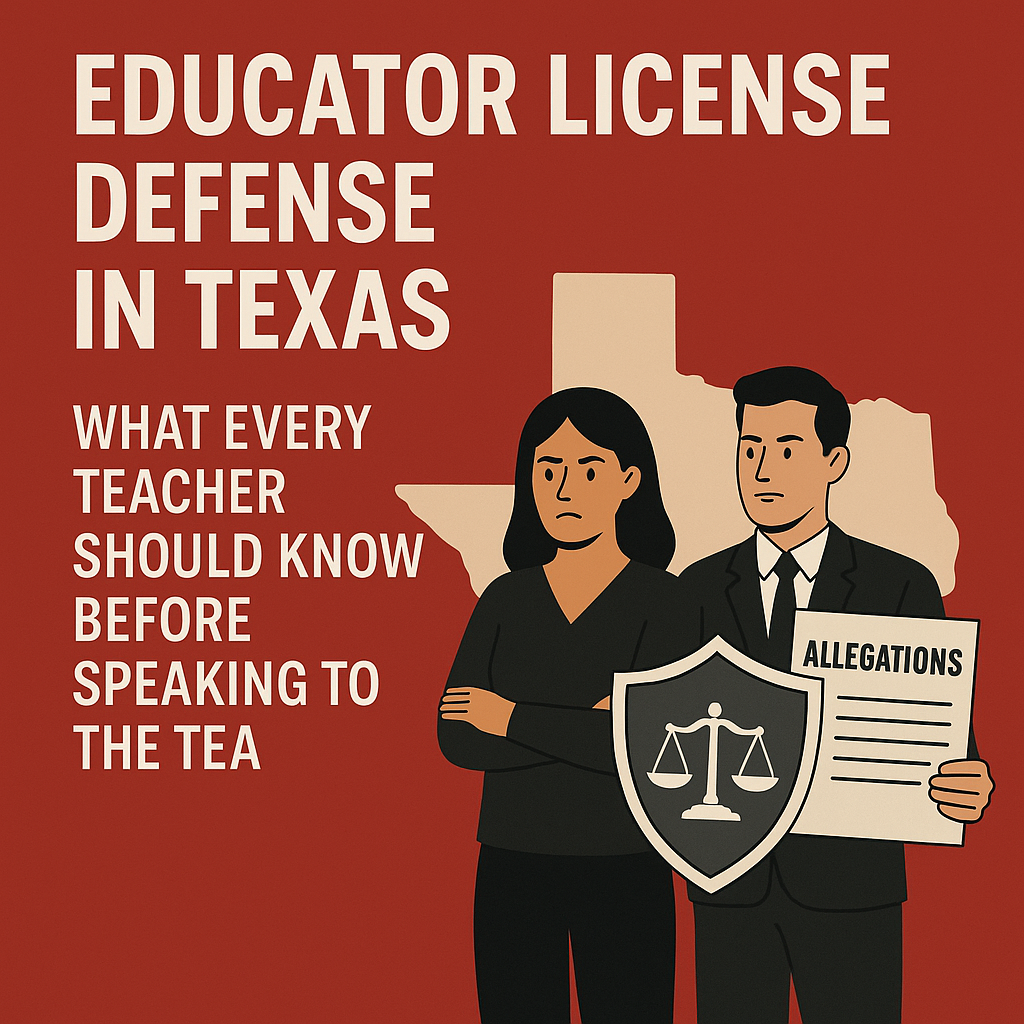 Informational graphic with a deep red background. Large white text reads “Educator License Defense in Texas: What Every Teacher Should Know Before Speaking to the TEA.” An illustration shows a serious female educator with arms crossed beside a male attorney in a suit holding a shield with justice scales and a document labeled “Allegations.” Behind them is a beige outline of the state of Texas.