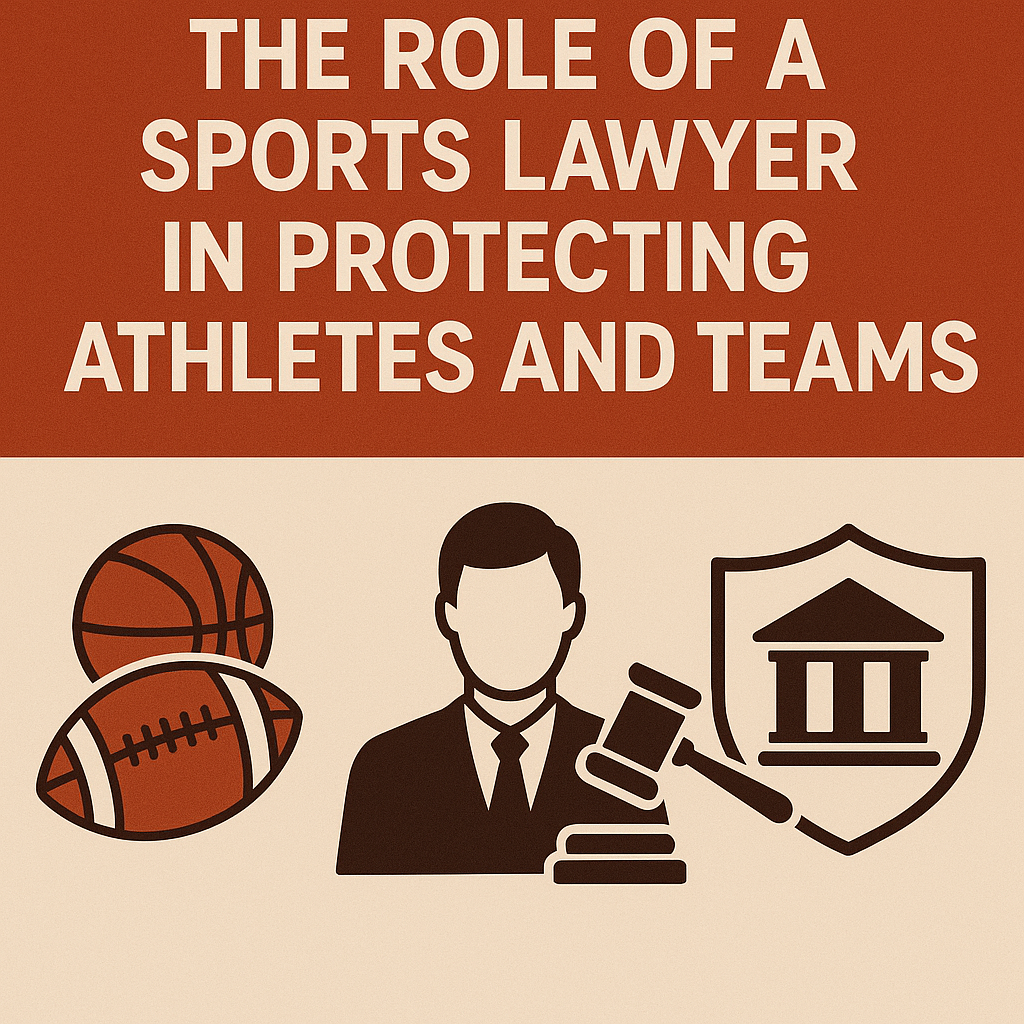 The Role of a Sports Lawyer in Protecting Athletes and Teams' in bold white letters on a burnt-orange background. Below, three icons appear on a beige backdrop: a basketball and football, a lawyer figure with a gavel, and a shield with a courthouse symbol.