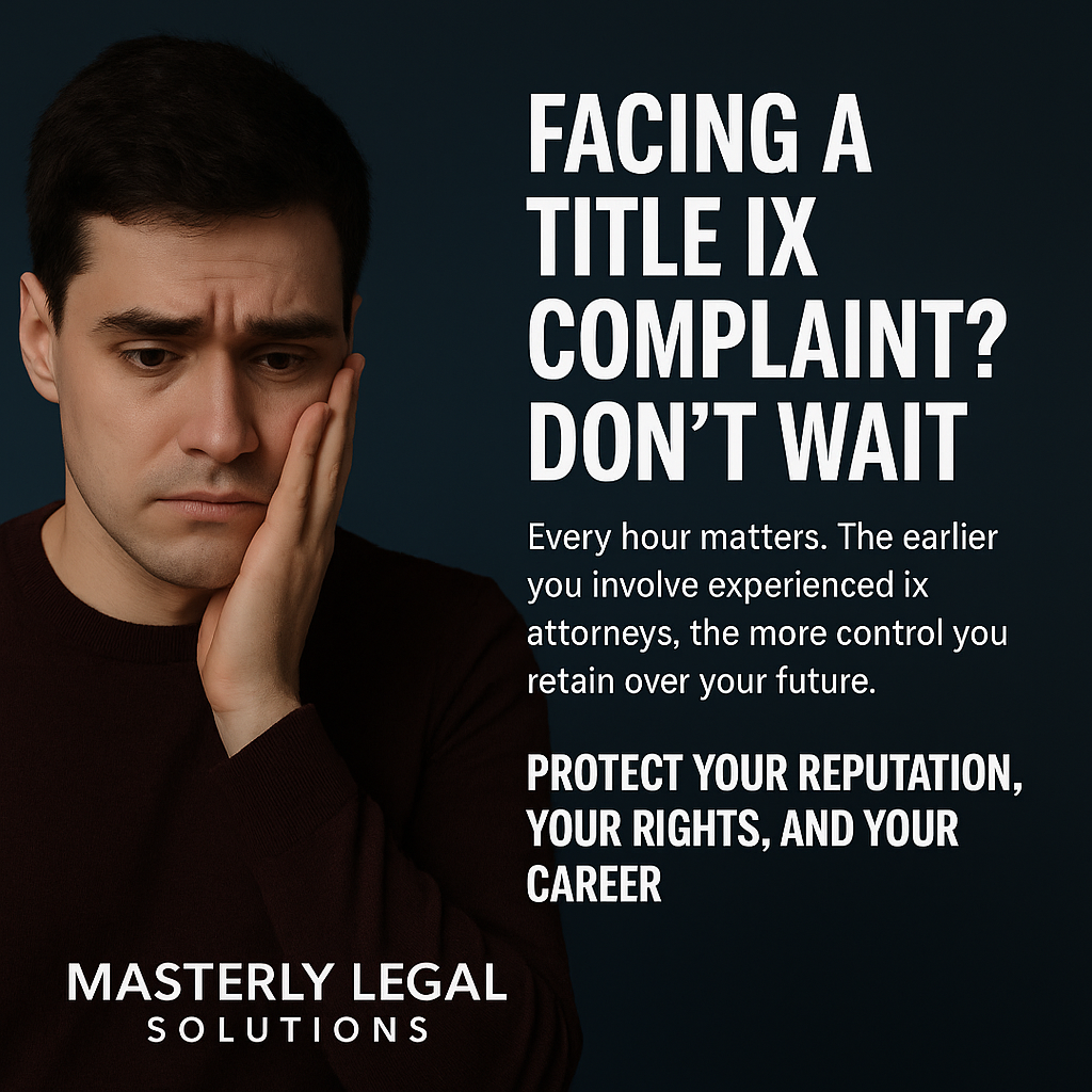 A worried young man in a dark sweater rests his hand on his face, looking distressed. To the right, bold white text reads: “Facing a Title IX Complaint? Don’t Wait.” Below, smaller text urges early legal action and reads: “Every hour matters. The earlier you involve experienced ix attorneys, the more control you retain over your future.” Further emphasized in bold: “Protect Your Reputation, Your Rights, and Your Career.” At the bottom, the logo reads “Masterly Legal Solutions” against a dark background.
