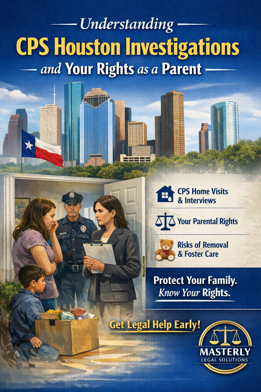 An informational graphic shows a concerned parent speaking with a CPS caseworker at the door while a child sits nearby with belongings, set against a Houston skyline, alongside text explaining CPS investigations, parental rights, and the importance of getting legal help early.