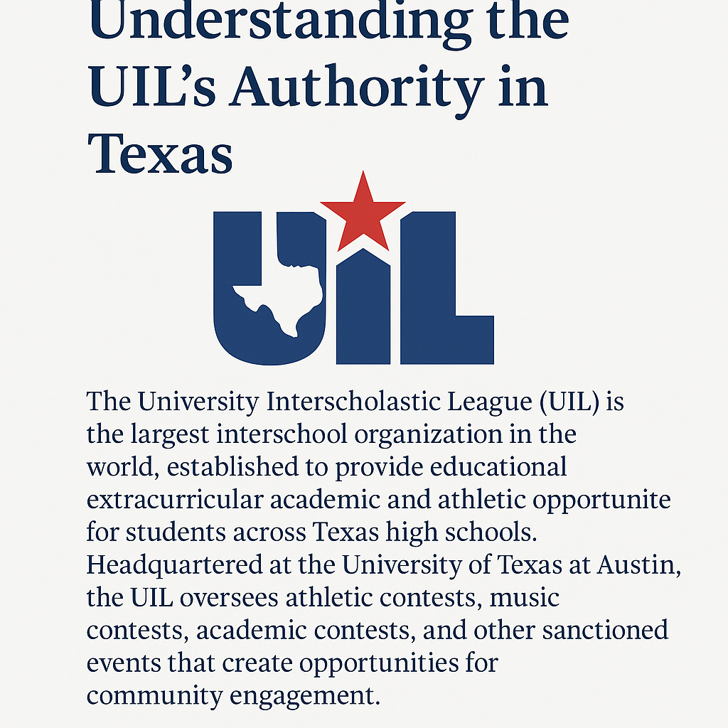 Understanding the UIL’s Authority in Texas” featuring the UIL logo with a red star inside the Texas silhouette. Text explains that the University Interscholastic League (UIL) is the largest interschool organization in the world, headquartered at the University of Texas at Austin, overseeing athletic contests, music contests, academic contests, and other sanctioned events that foster community engagement.