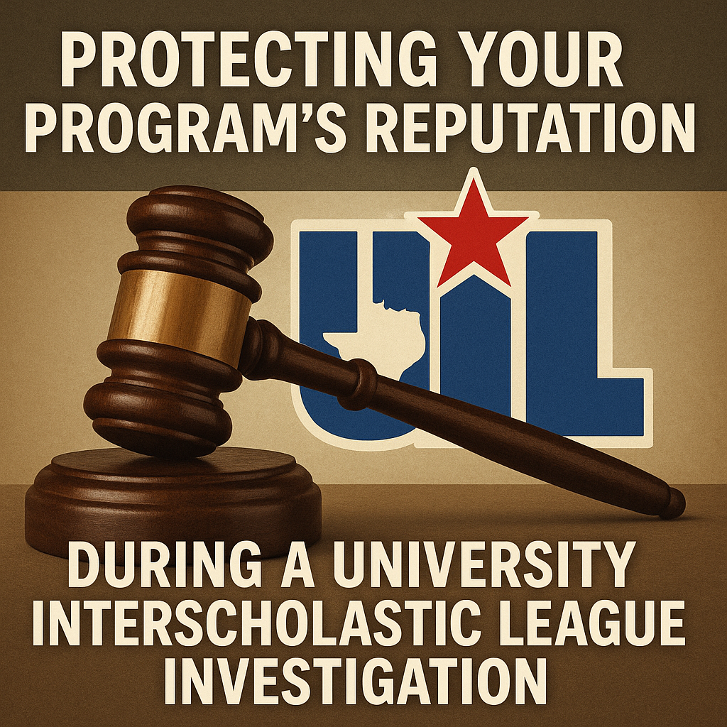 A digital graphic design image featuring a judge’s gavel resting in front of the University Interscholastic League (UIL) logo. The background is a parchment-like texture, and bold white text above and below reads: “Protecting Your Program’s Reputation During a University Interscholastic League Investigation.