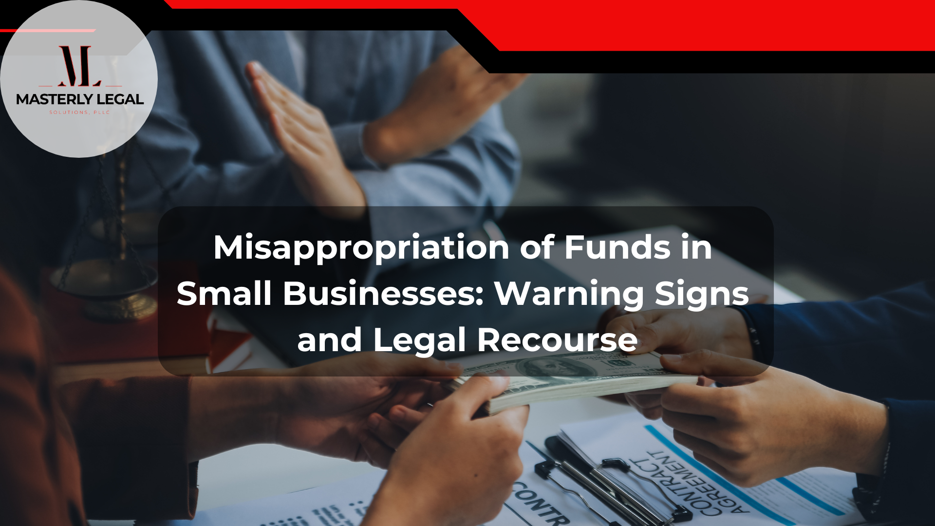 Misappropriation of funds in small businesses : warning signs and legal recourse