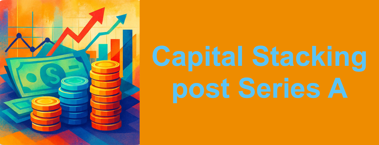 Capital Stacking post Series A