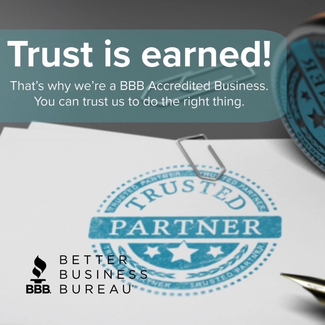 Trust is earned! BBB Accredited Business with Trusted Partner seal in blue and white.