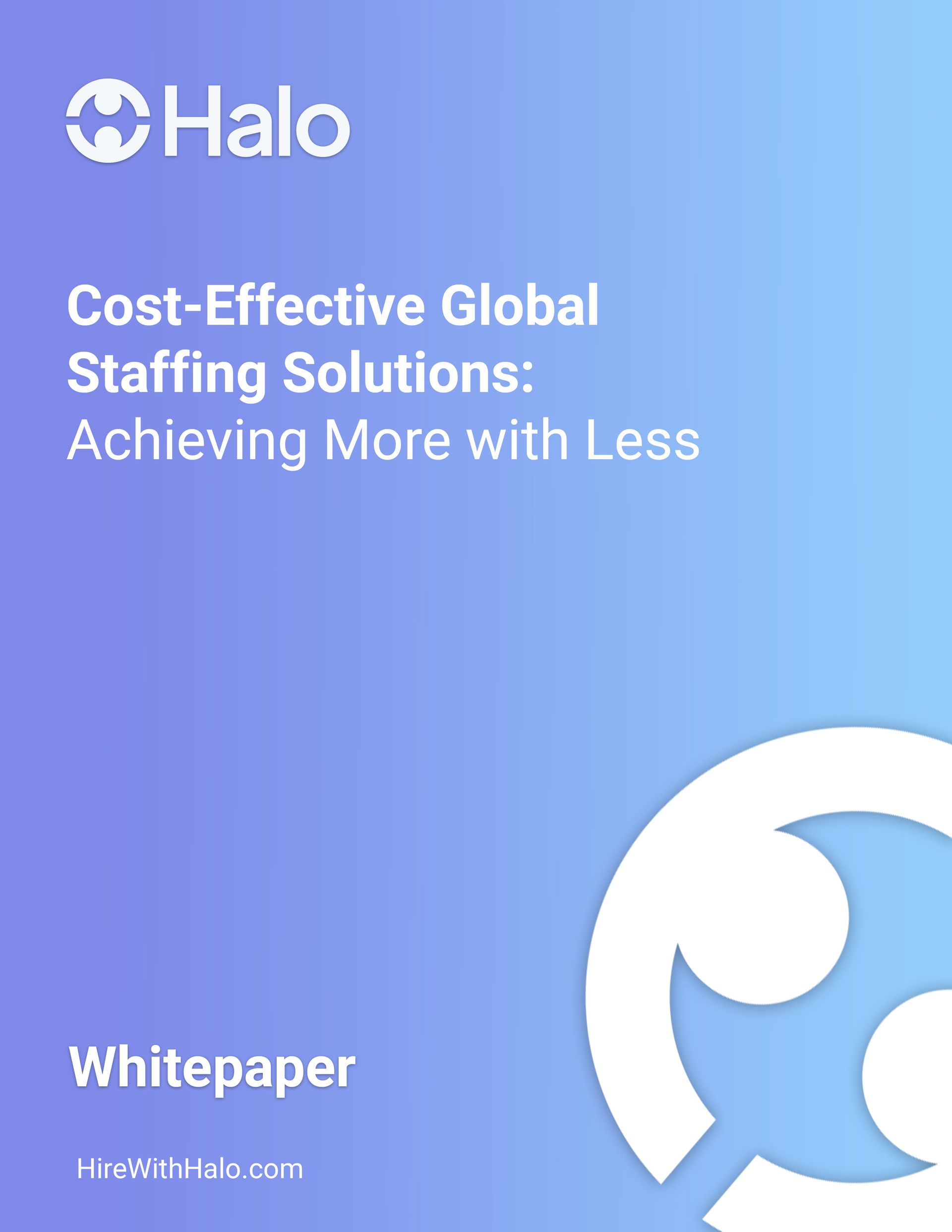 Cost-effective global staffing solutions : achieving more with less whitepaper