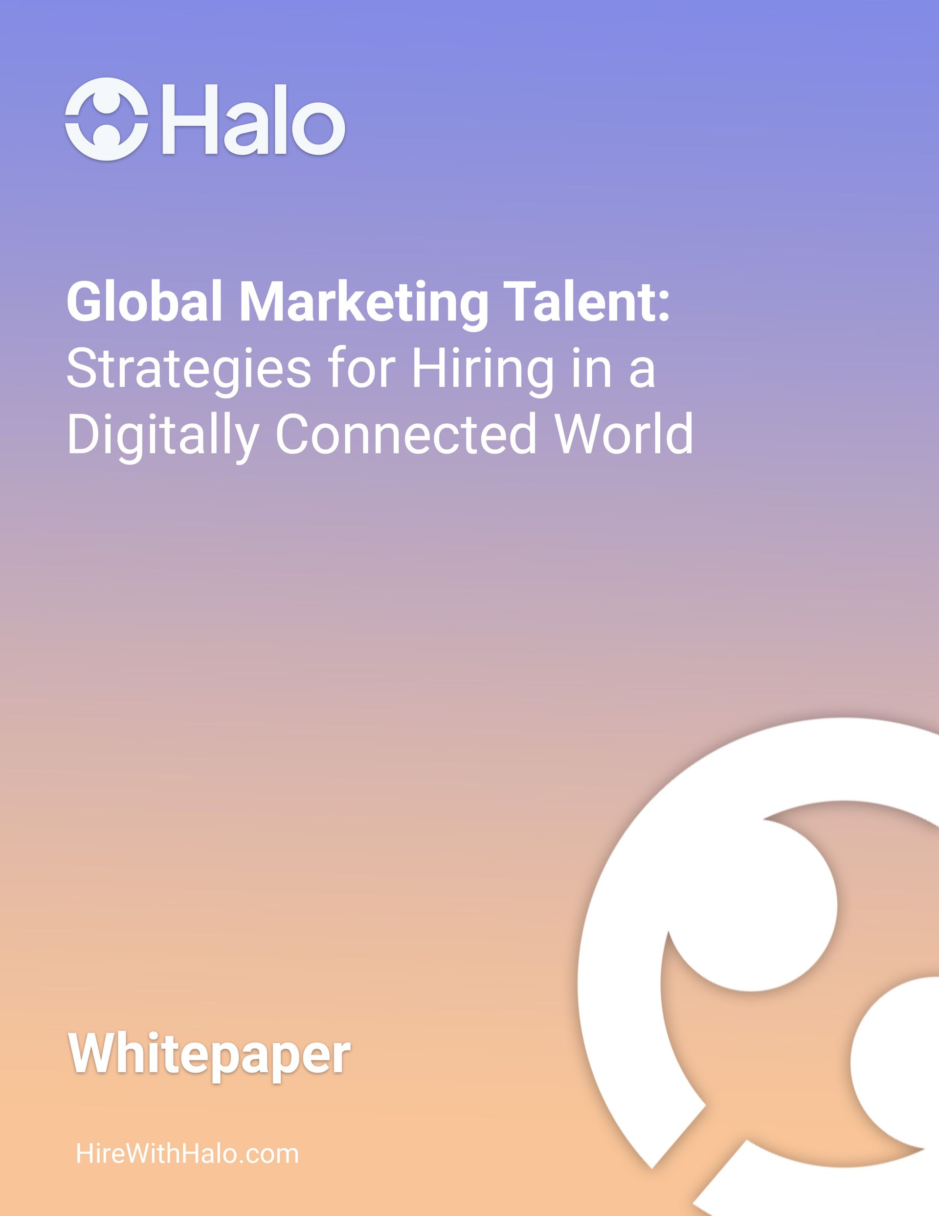 Halo global marketing talent : strategies for hiring in a digitally connected world whitepaper