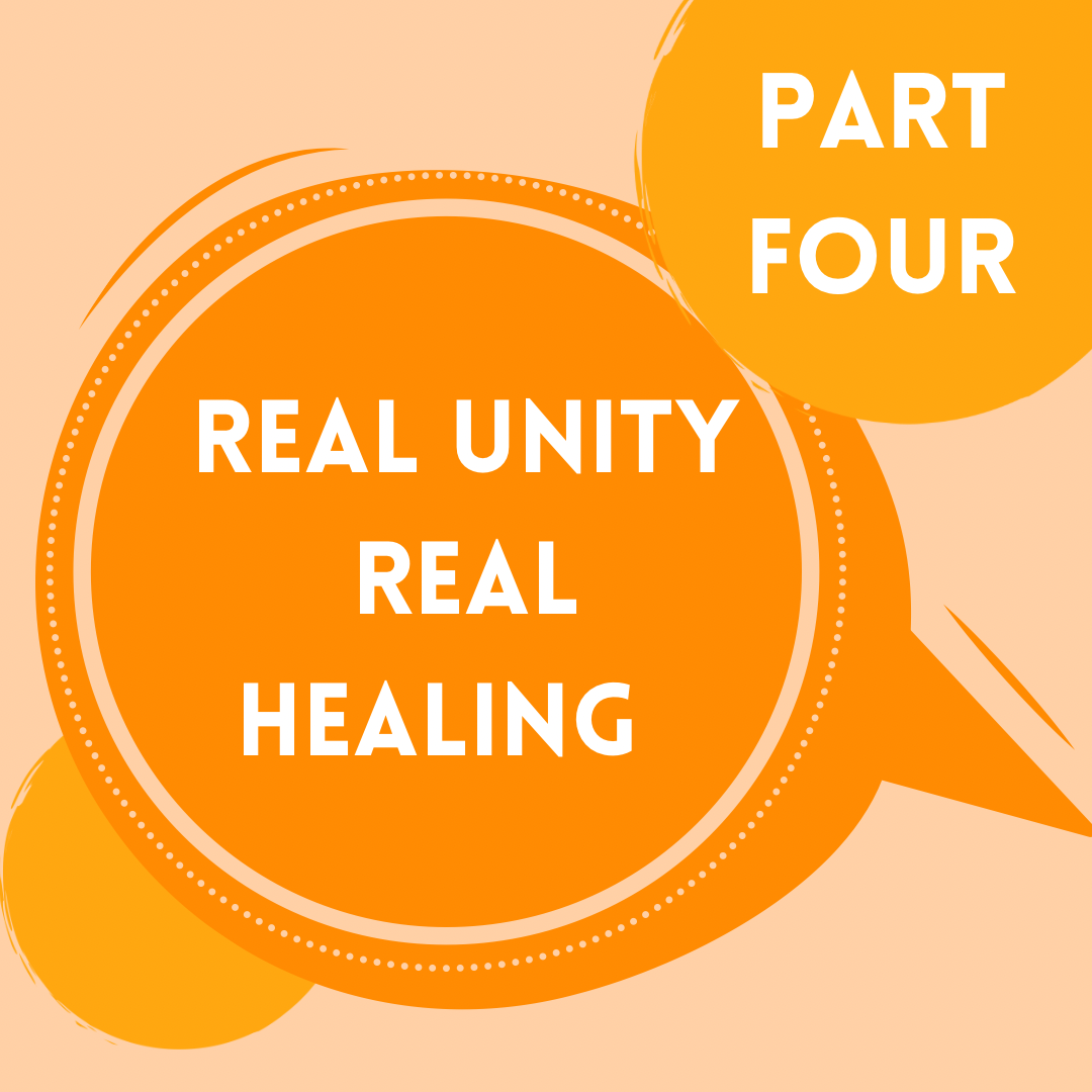 A speech bubble that says part four real unity real healing