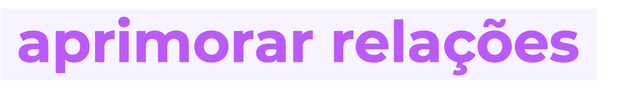 Aprimorar relações