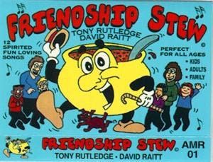 Friendship Stew (by David Raitt and Tony Rutledge)
