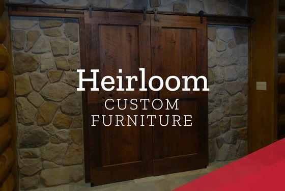 Heirloom custom furniture