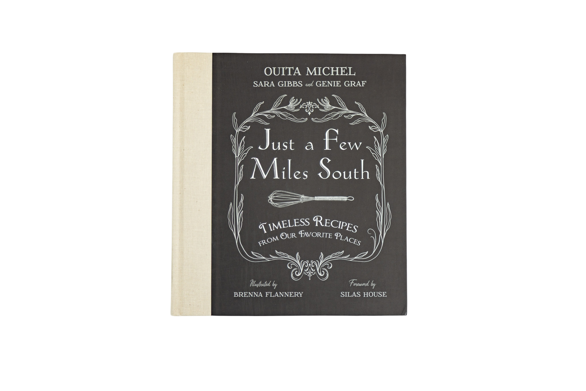 Just A Few Miles South: Timeless Recipes From Our Favorite Places