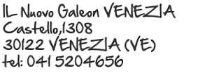 Contact information for IL Nuovo Galeon in Venice: Castello 1308, 30122 Venezia (VE), phone 041 5204656.