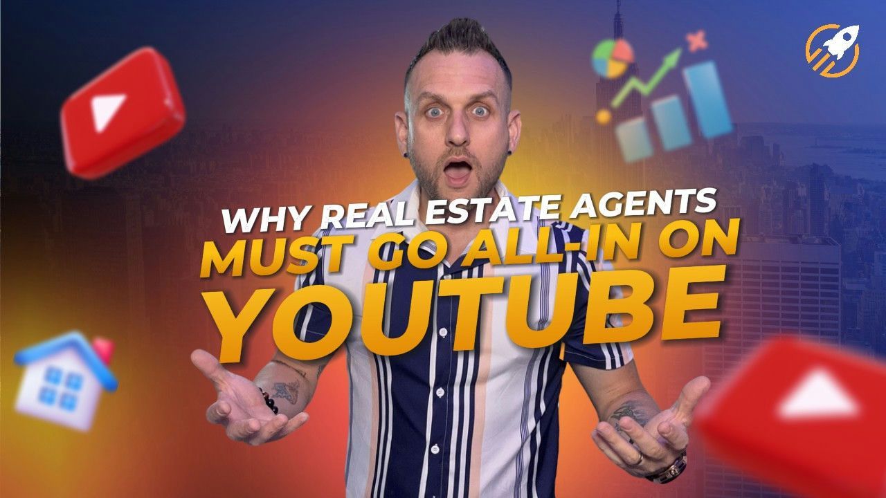 WHY Real Estate Agents Must Go All-IN on YouTube