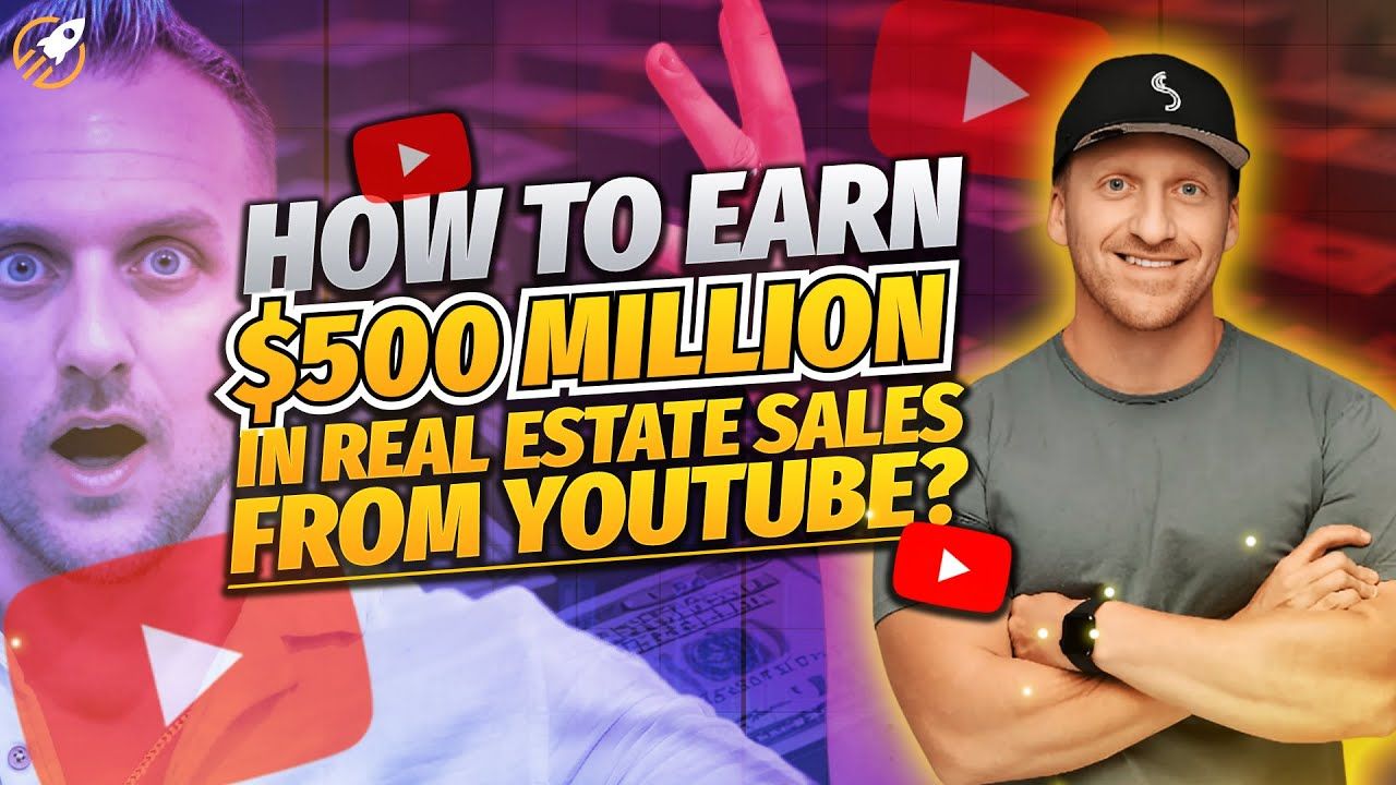 How to Earn $500 Million in Real Estate Sales from YouTube