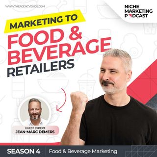 Marketing to Retailers in the Food Industry With Jean-Marc Demers [Food and Beverage Marketing – Part 1]