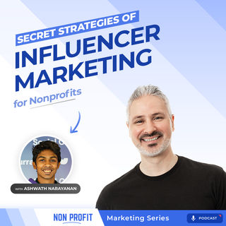 Influencer Marketing for Nonprofits with Ashwath Narayanan