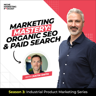 Organic SEO and Paid Search in Industrial Marketing Mastery | Industrial Product Marketing Part 5, Justin Smith Edit
