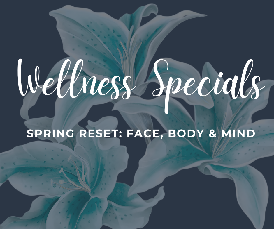 Wellness Specials: Spring Reset: Face, Body & Mind text overlaid on a dark background with blue lily flowers.