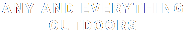Any and Everything Outdoors