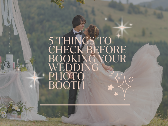 5 things to check before booking your wedding photo
booth. My guide to making your wedding perfect! 