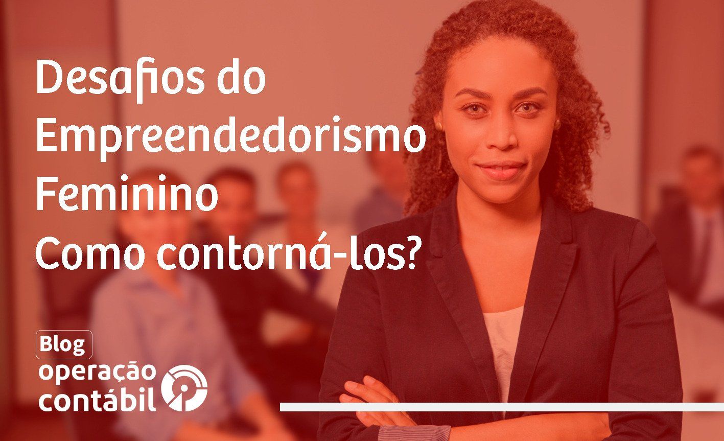 Desafios do empreendedorismo feminino Como contorná los