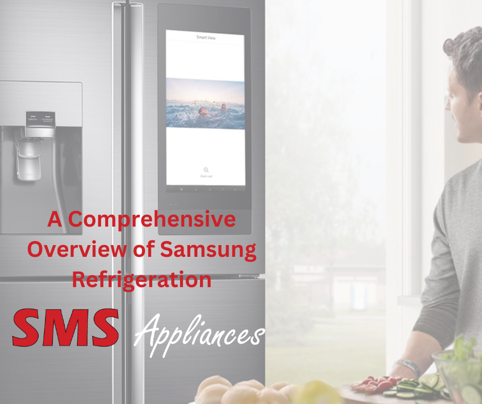 A Comprehensive Overview of Samsung Refrigeration