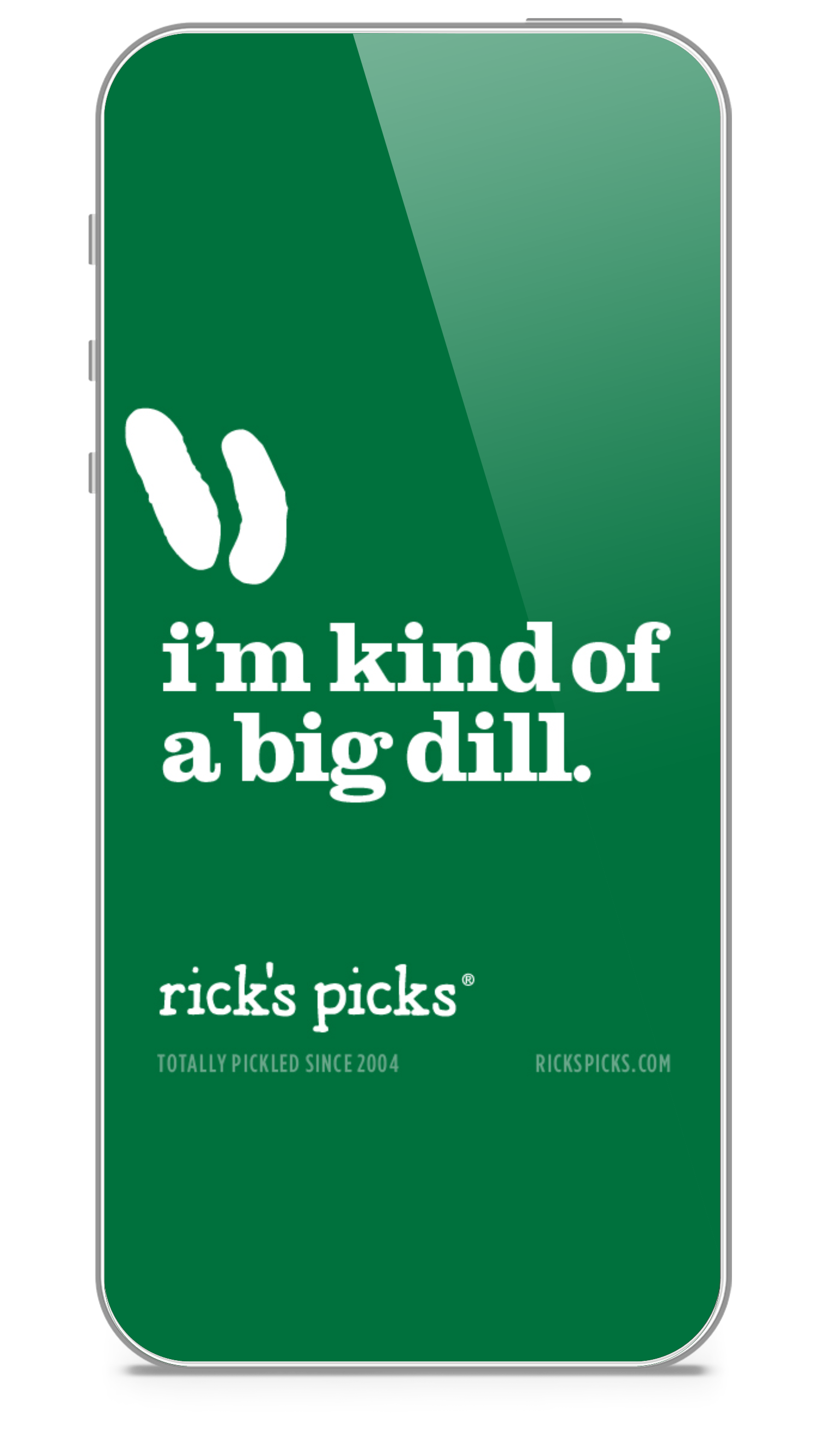 A cell phone with a green screen that says i 'm kind of a big dill.