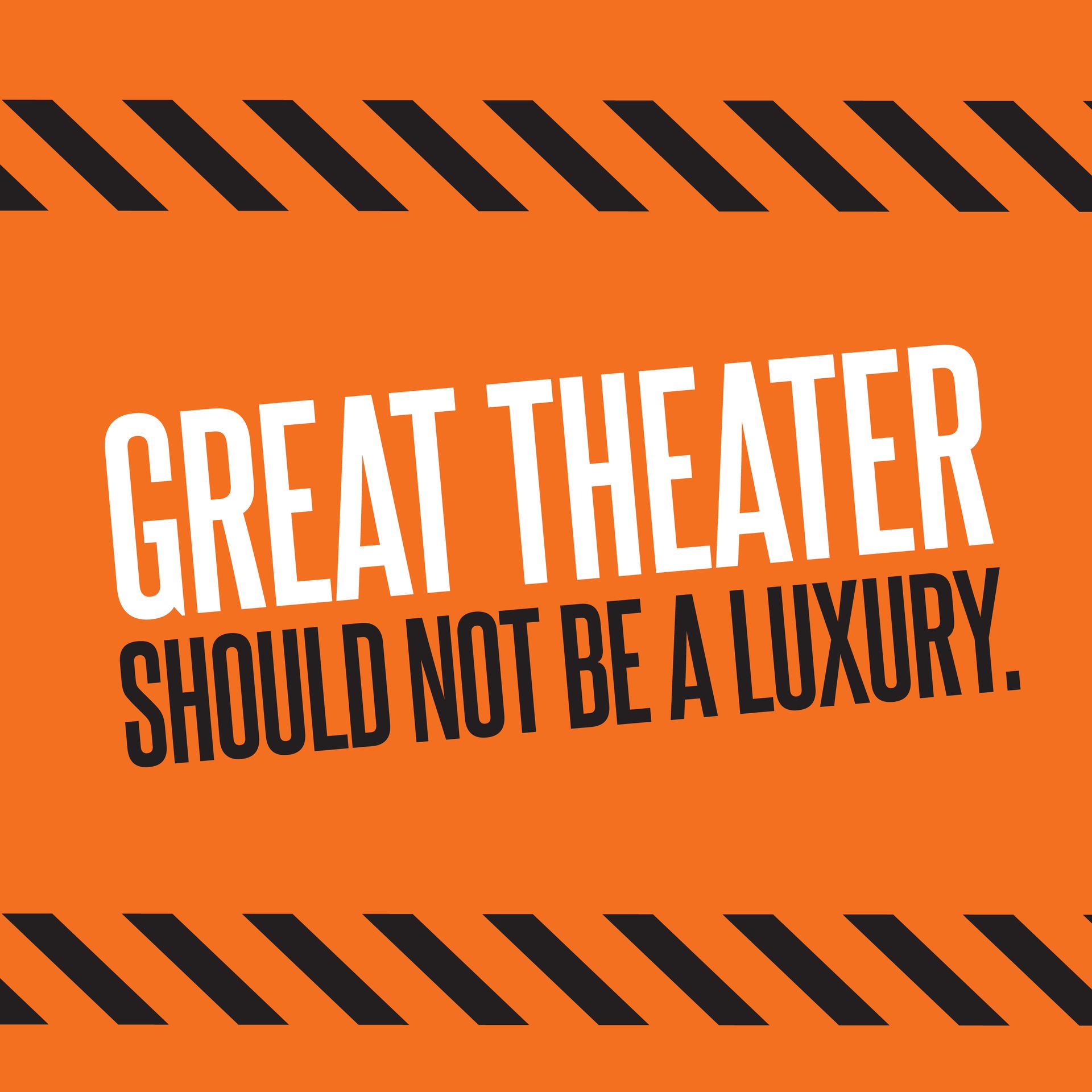 working theater branding sign with 'great theater should not be a luxury' headline