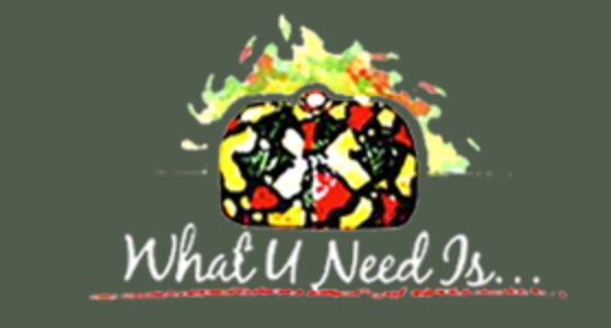 What U Need Is...