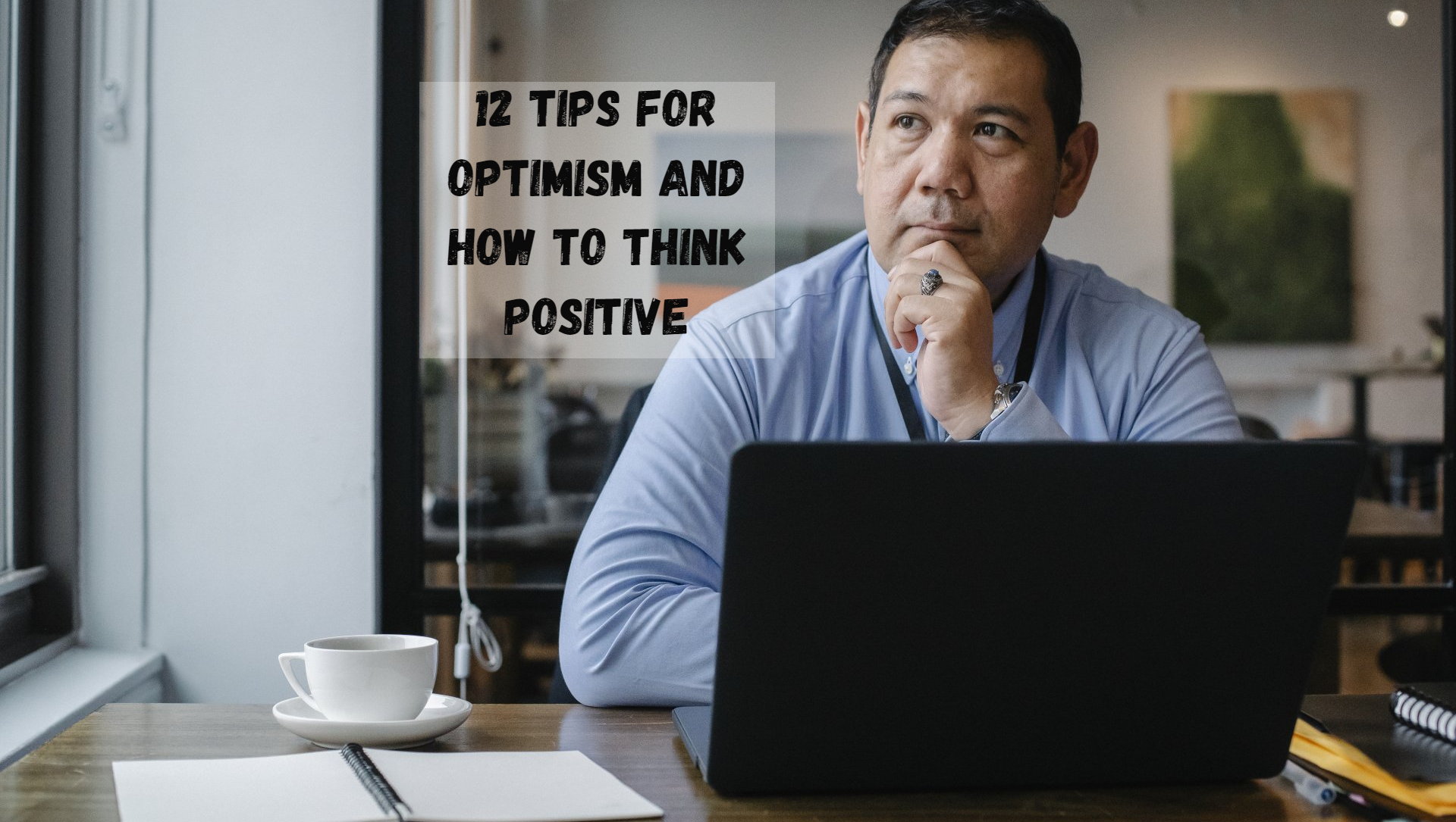 12 tips for optimism and how to think positive by coachAOG