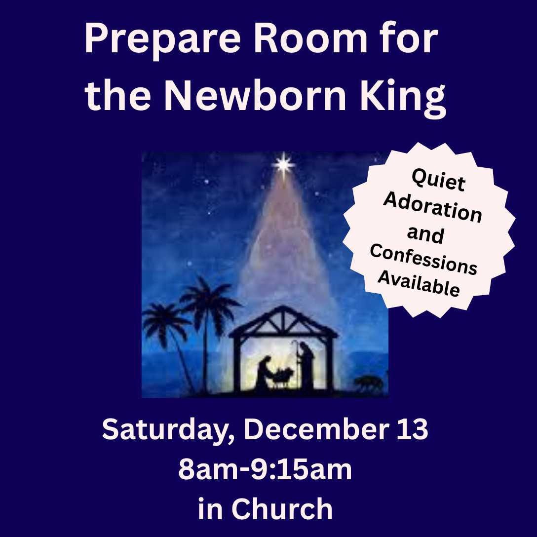 Prepare Room for the Newborn Kind Quiet Adoration Saturday 13th 8 AM