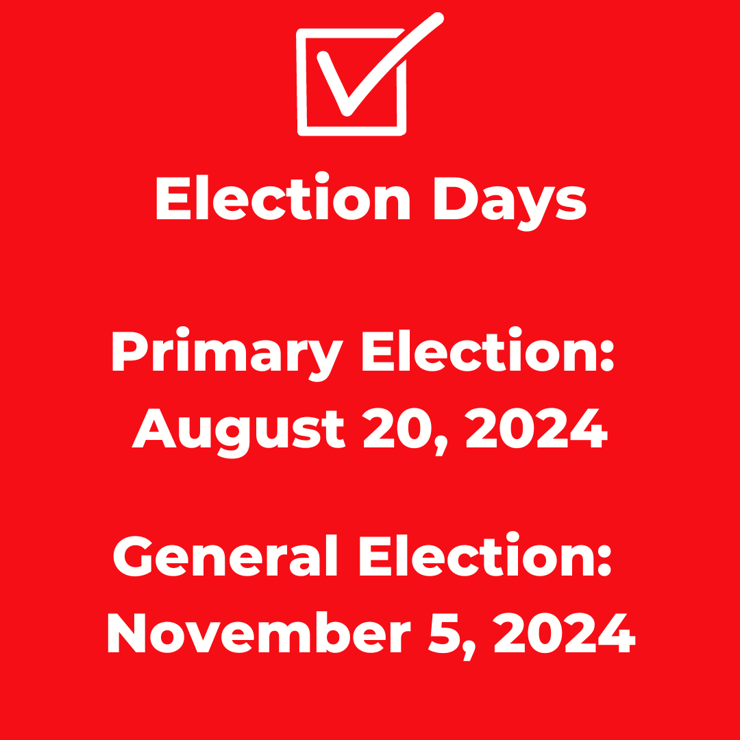 A red sign that says election days primary election : august 20 , 2024 general election : november 5 , 2024