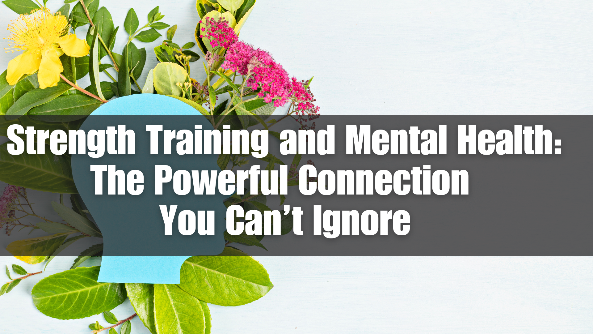 Strength Training and Mental Health: The Powerful Connection You Can’t ...