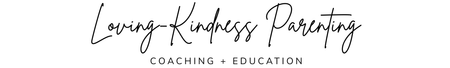 parent coaching, parenting coaching, lovingkindnessparenting.com, inner-child coaching, healing