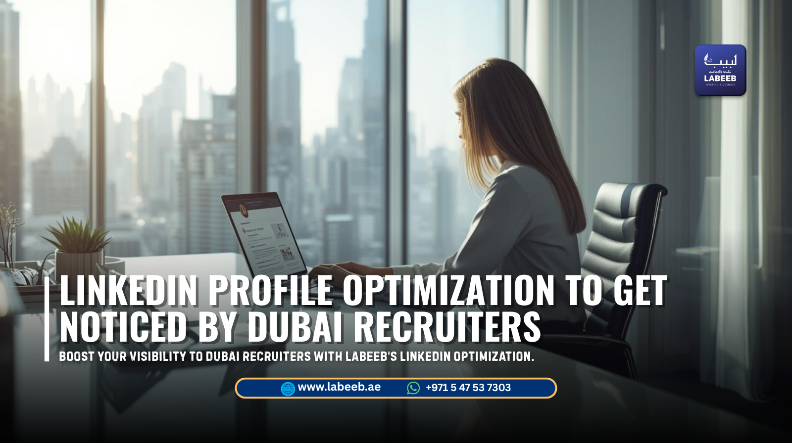 LinkedIn Profile Optimization to Get Noticed by Dubai Recruiters with Labeeb Writing & Designs