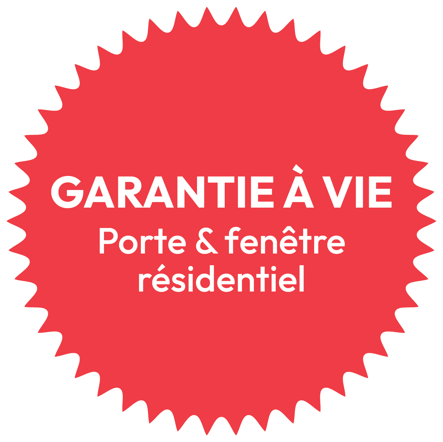 A red sticker that says garantie a vie porte & fenêtre résidentiel
