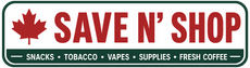 Save N’ Shop sign with red maple leaf, bold red lettering, and green border listing snacks, tobacco, vapes, supplies, fresh coffee