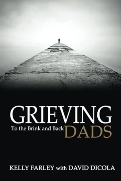 Book cover reading “Grieving Dads: To the Brink and Back” by Kelly Farley with David DiCola, showing a lone figure on a path.