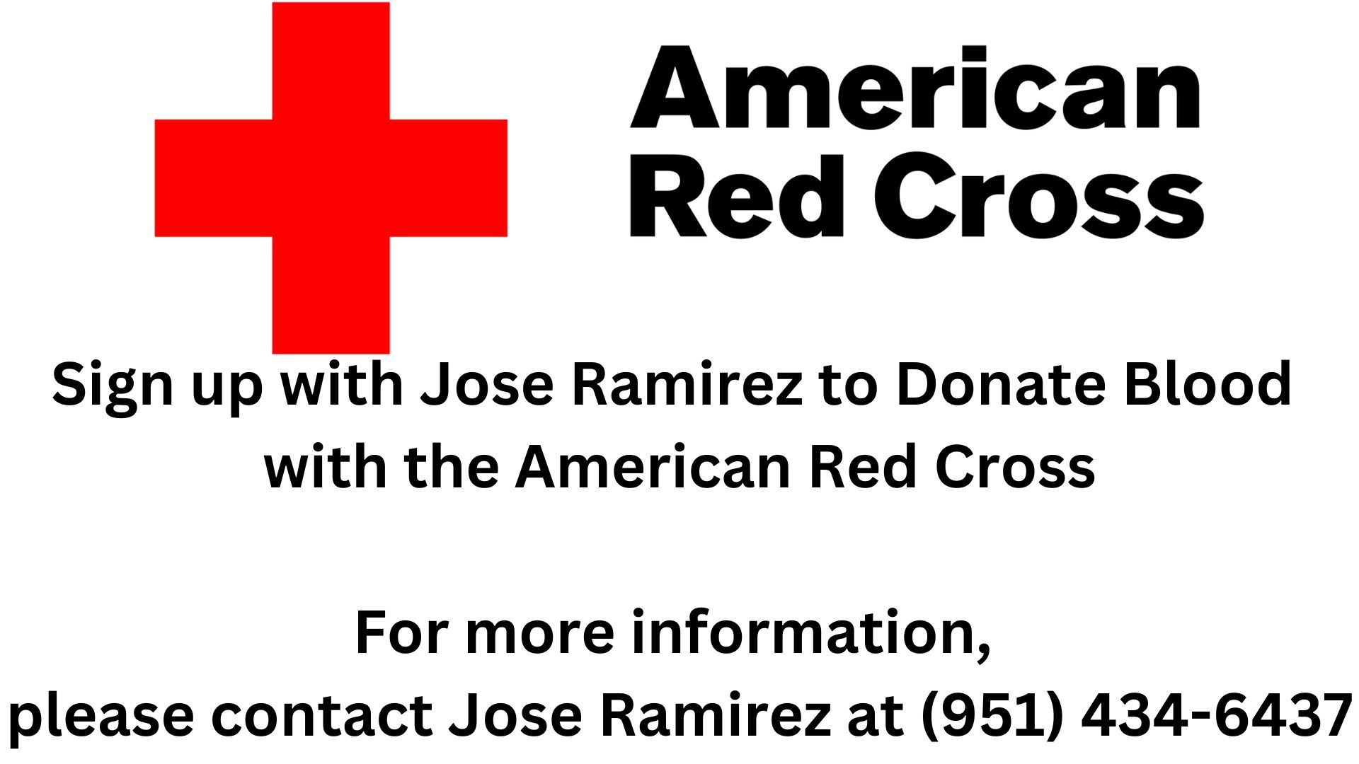 American Red Cross blood drive sign-up. Contact Jose Ramirez at (951) 434-6437 to donate.