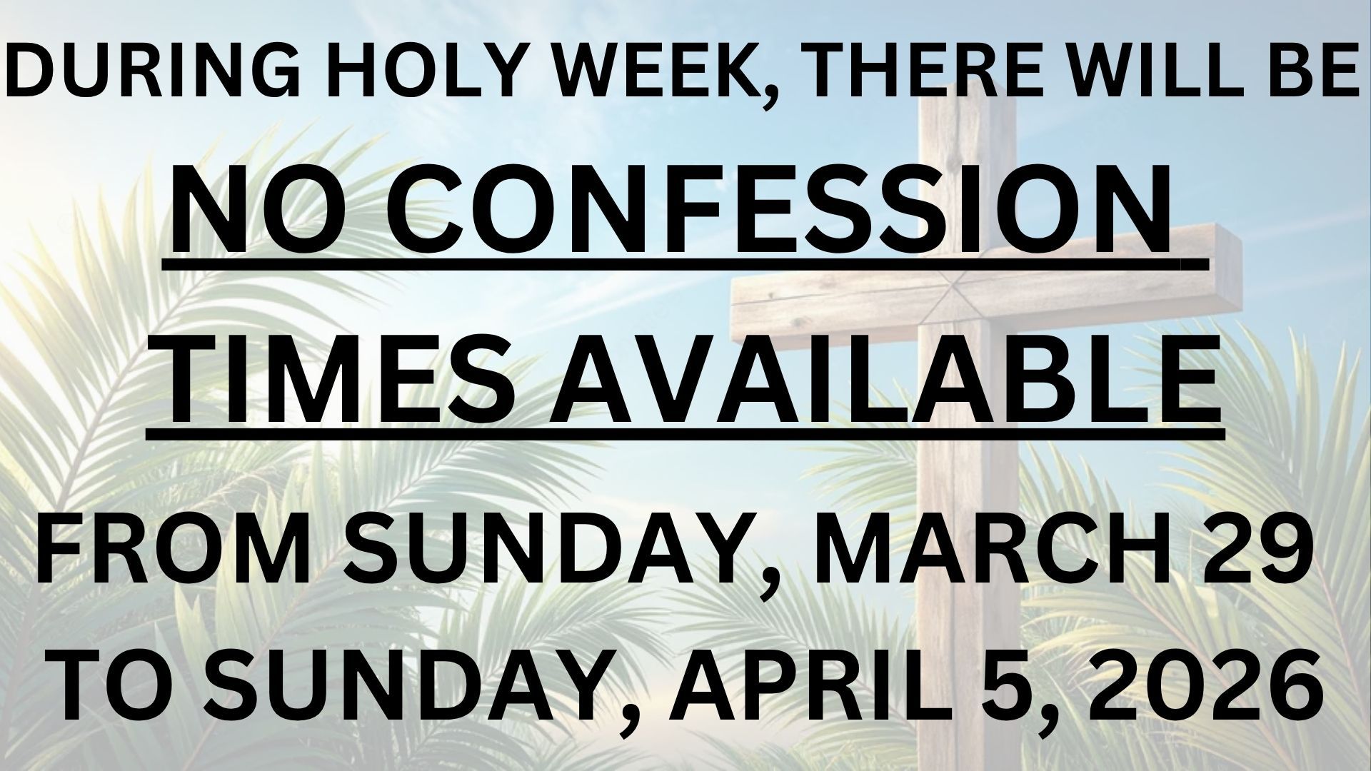 Announcement: No confession times available from Sunday, March 29, to Sunday, April 5, 2026. Background shows a wooden cross.