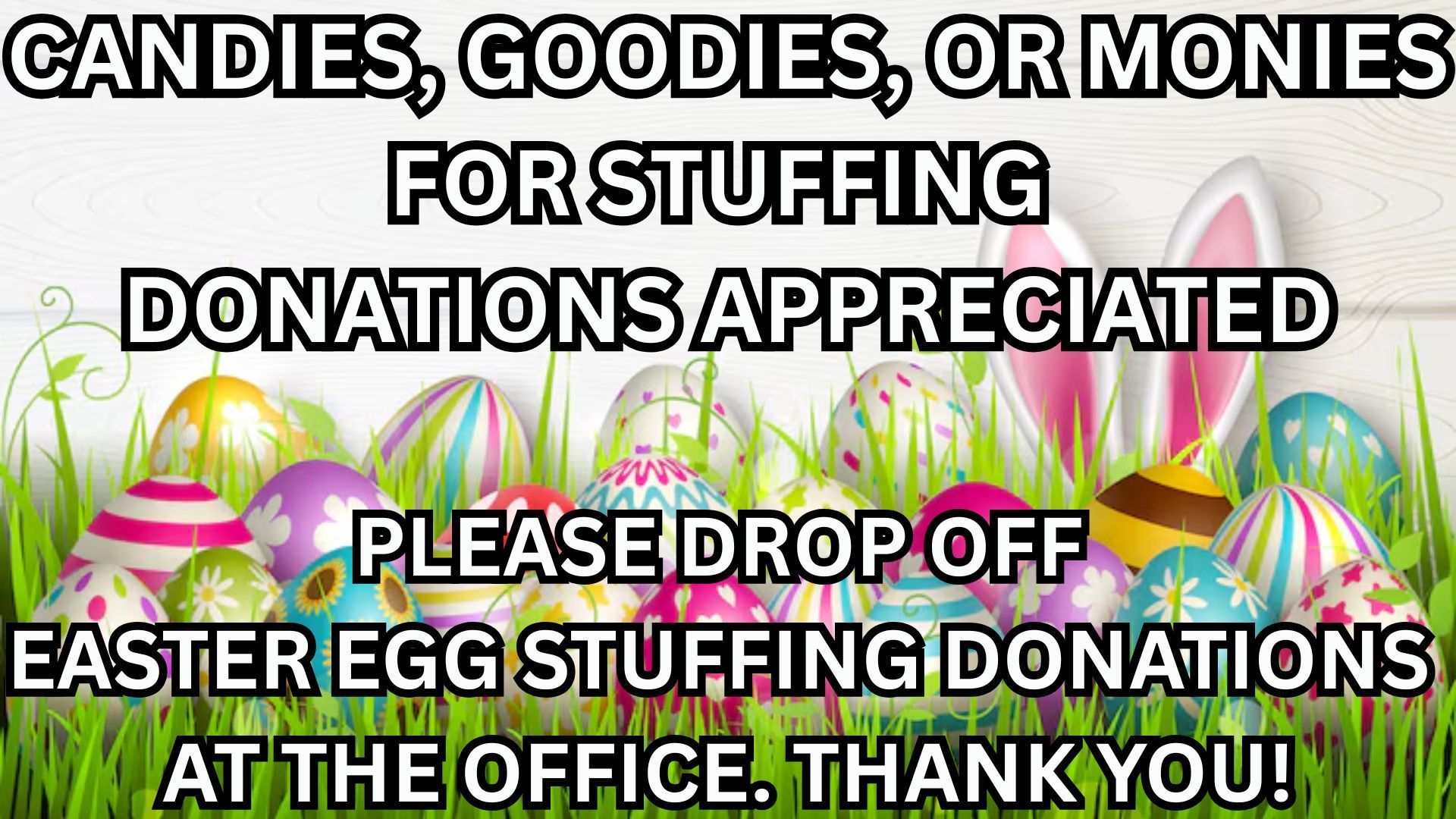 Text asking for candy, treats, or money donations for Easter egg stuffing to be dropped off at the office.