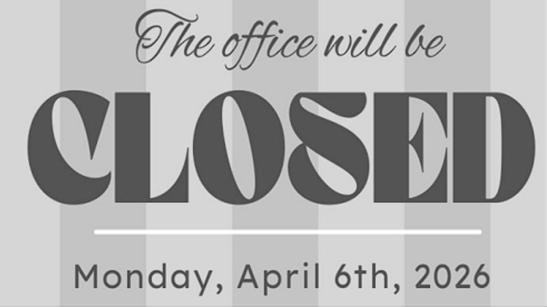 The office will be closed on Monday, March 30, 2026, and Easter Friday, April 3, 2026.