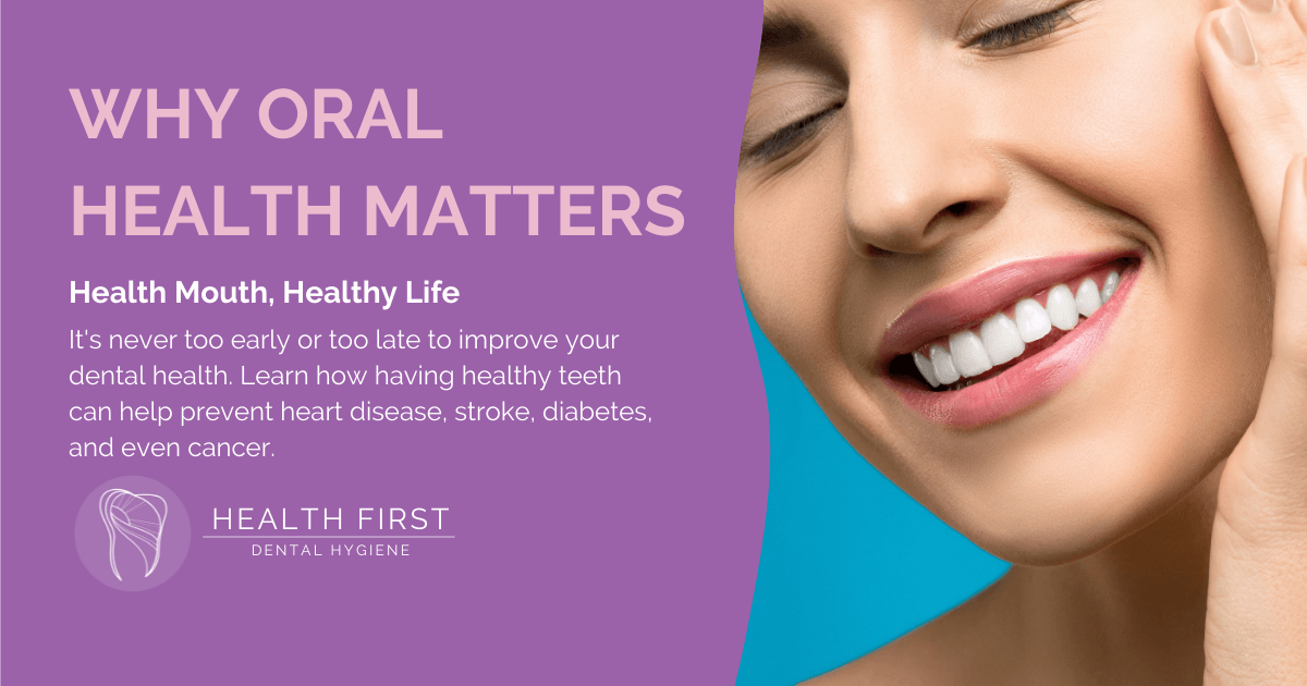 Why Oral Health Matters • Health First Dental Hygiene • New Hamburg On