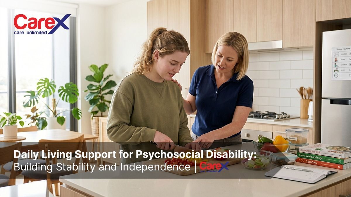 daily living support psychosocial disability CareX Australia support worker daily assistance routine
